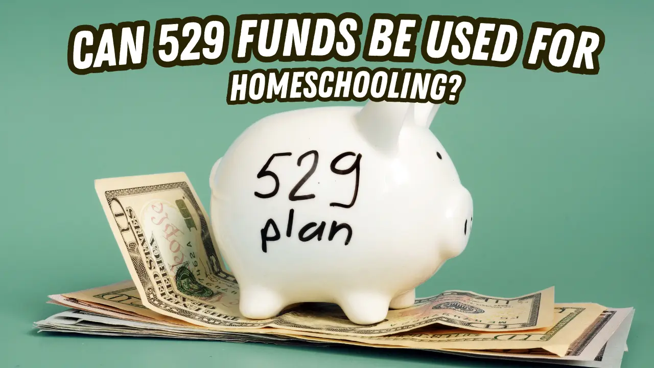 Can 529 Funds be used for homeschooling?